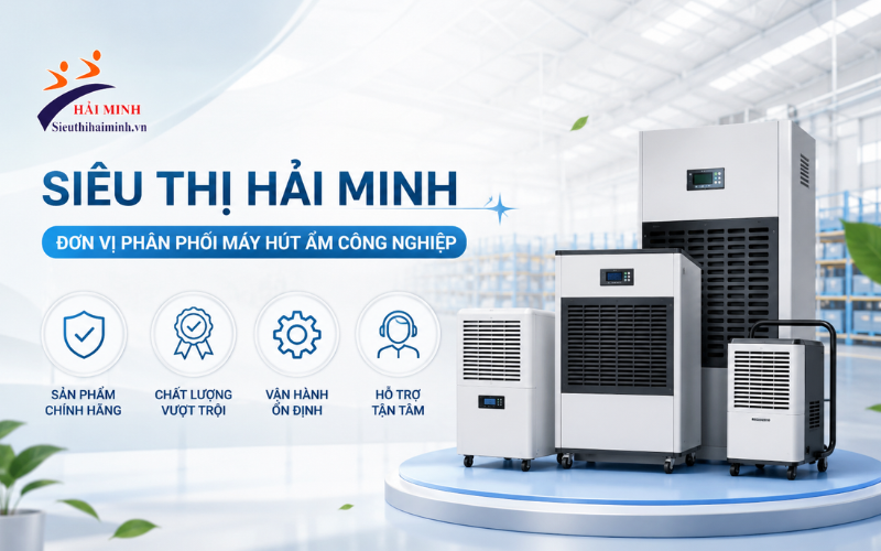 Siêu thị Hải Minh - Đơn vị phân phối máy hút ẩm công nghiệp