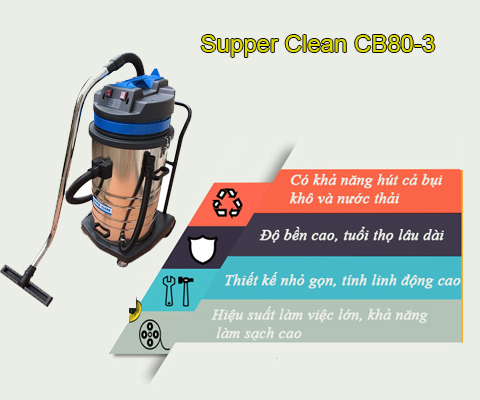 Máy hút bụi công nghiệp Supper Clean CB80-3 chắc chắn, bền bỉ