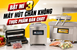 Bật Mí 3 Máy Hút Chân Không Thực Phẩm Bán Chạy