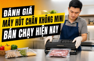 [CẬP NHẬT MỚI NHẤT] Đánh giá máy hút chân không mini bán chạy hiện nay