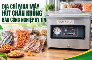 Địa chỉ mua máy hút chân không bán công nghiệp uy tín