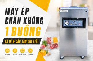 Máy ép chân không 1 buồng là gì & cấu tạo chi tiết