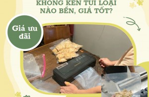 Máy hút chân không không kén túi loại nào bền, giá tốt?