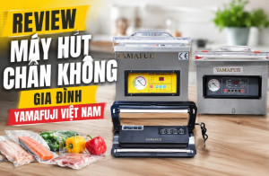 Review Máy Hút Chân Không Gia Đình Yamafuji Việt Nam