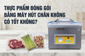 Thực Phẩm Đóng Gói Bằng Máy Hút Chân Không Có Tốt Không?