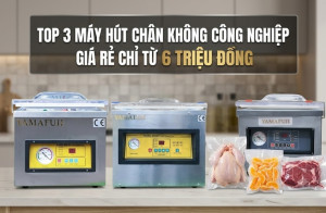 Top 3 máy hút chân không công nghiệp giá rẻ chỉ từ 6 triệu đồng
