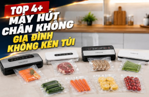 Top 4+ Máy hút chân không gia đình không kén túi