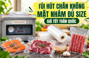 Túi hút chân không mặt nhám đủ size giá tốt toàn quốc