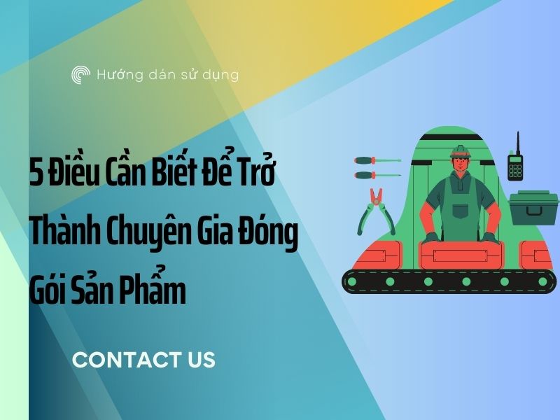 5-Dieu-Can-Biet-De-Tro-Thanh-Chuyen-Gia-Dong-Goi-San-Pham.
