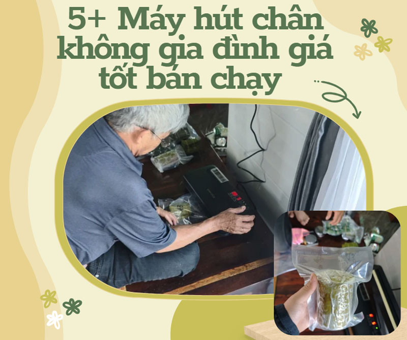 5+ Máy hút chân không gia đình giá tốt bán chạy