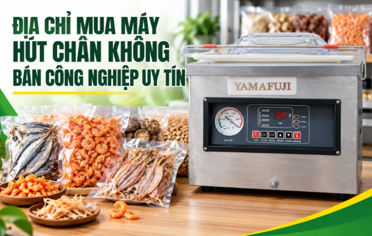 Địa chỉ mua máy hút chân không bán công nghiệp uy tín