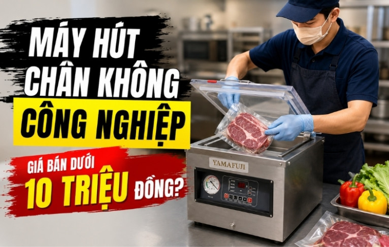Máy hút chân không công nghiệp giá bán dưới 10 triệu đồng?