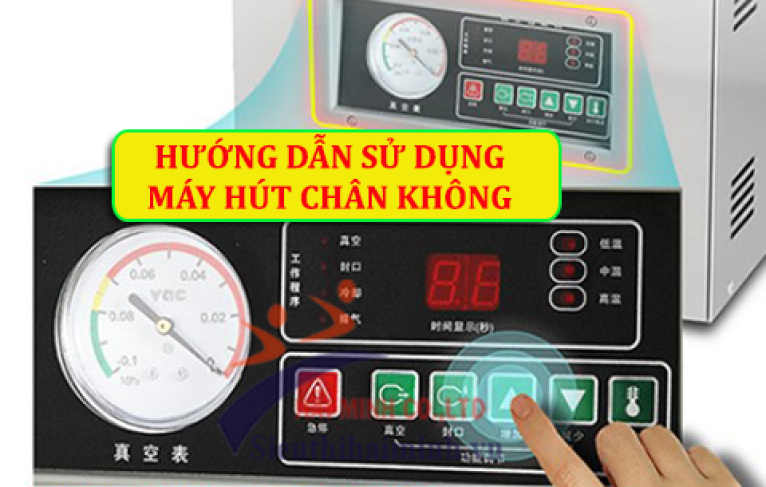 [Hướng Dẫn] Sử dụng máy hút chân không
