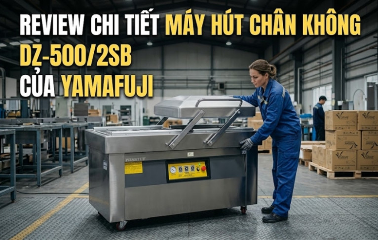 Review chi tiết máy hút chân không DZ-500/2SB của Yamafuji