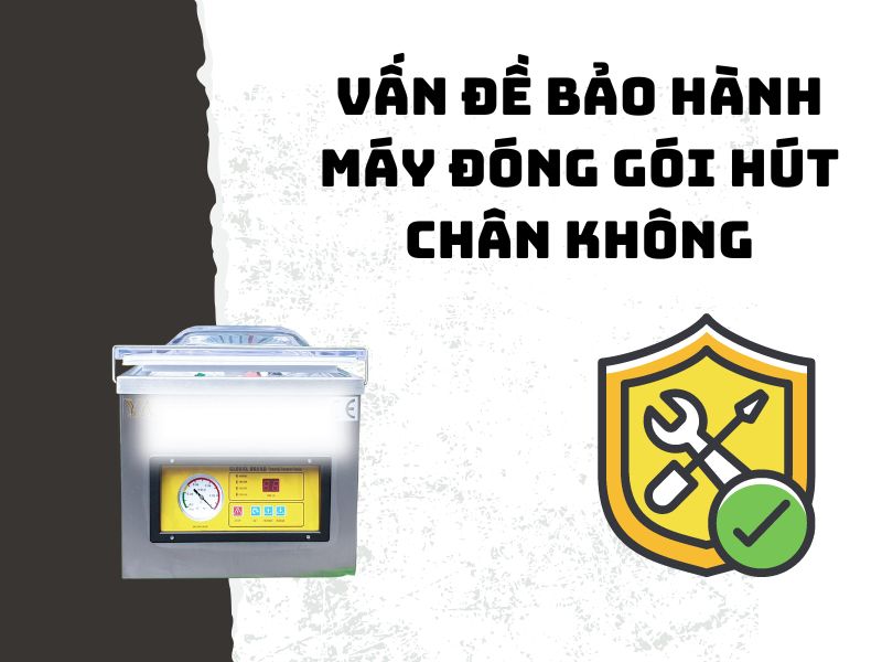Van-de-bao-hanh-may-dong-goi-hut-chan-khong