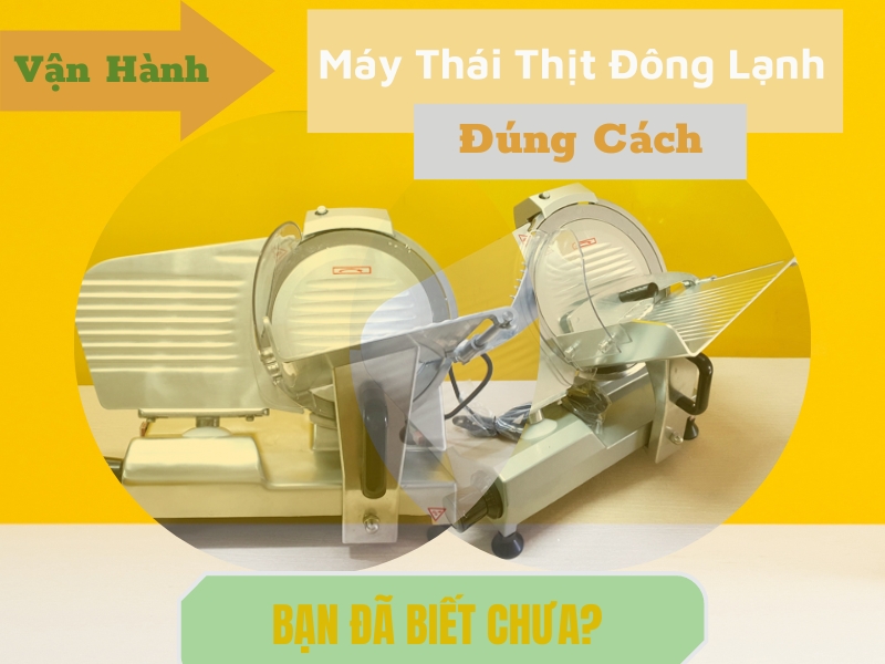 Van-hanh-may-thai-thit-dong-lanh-dung-cach-Ban-da-biet-chua