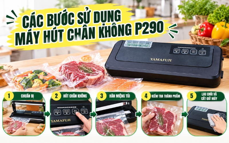 Các bước sử dụng máy hút chân không P290