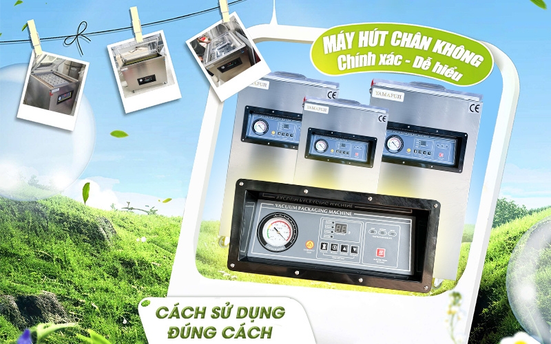 Hướng dẫn chi tiết cách sử dụng máy hút chân không qua hình ảnh