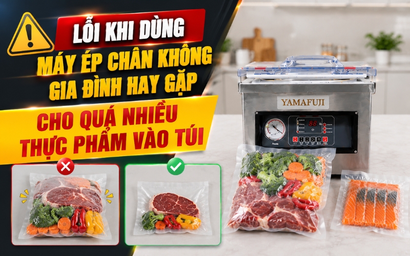 Cho quá nhiều thực phẩm vào túi