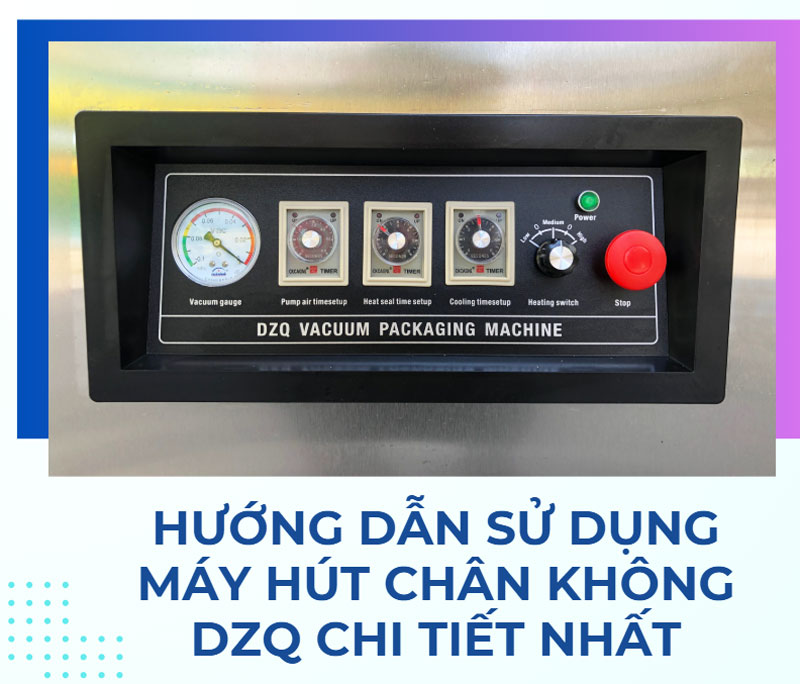 Hướng dẫn sử dụng máy hút chân không DZQ chi tiết nhất