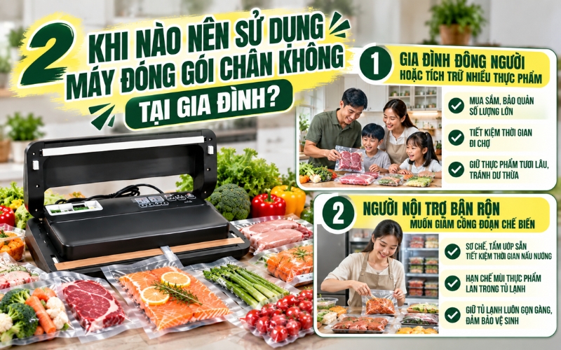 Khi nào nên sử dụng máy đóng gói chân không tại gia đình?