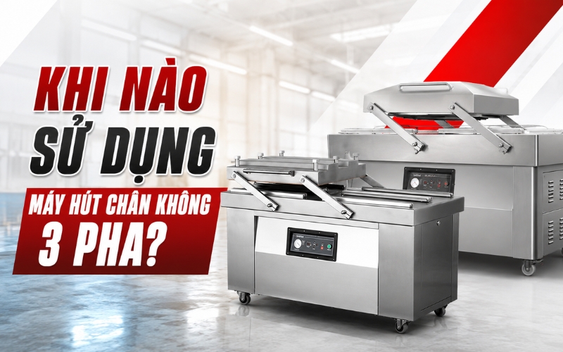 Khi nào sử dụng máy hút chân không 3 pha?