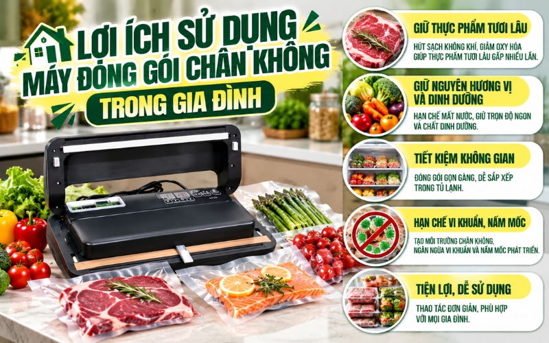 Lợi ích vượt trội khi sử dụng máy đóng gói chân không tại gia đình