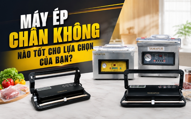 Máy ép chân không nào tốt cho lựa chọn của bạn?