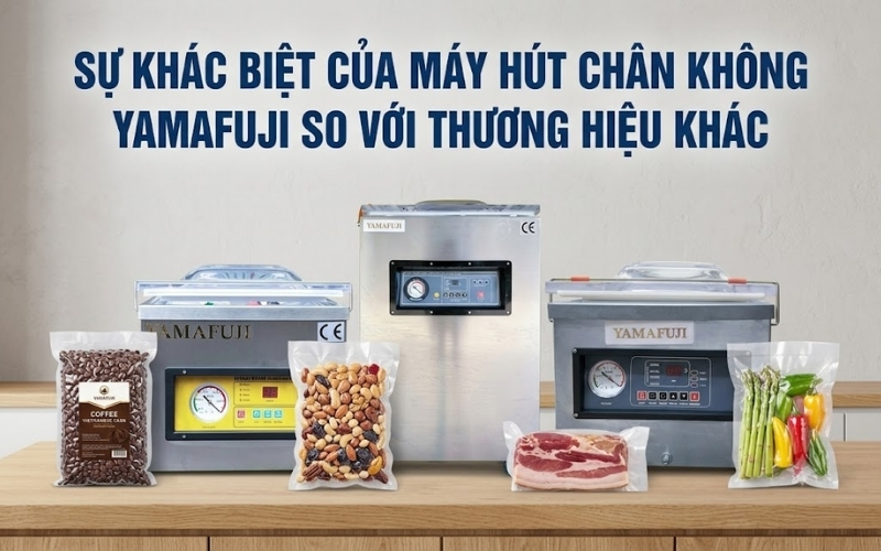 Sự khác biệt của máy hút chân không Yamafuji so với thương hiệu khác