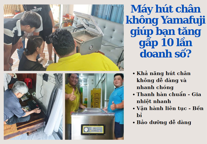 Máy hút chân không Yamafuji giúp bạn tăng gấp 10 lần doanh số?