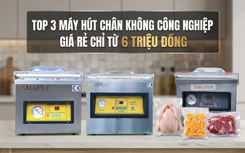 Top 3 máy hút chân không công nghiệp giá rẻ chỉ từ 6 triệu đồng