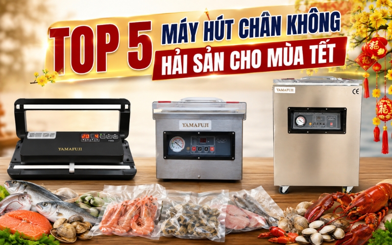 TOP 5 máy hút chân không hải sản cho mùa Tết