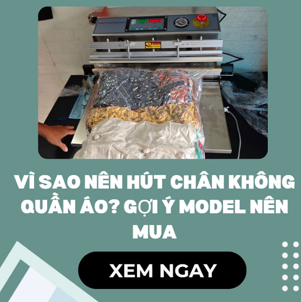 Vì sao nên hút chân không quần áo? gợi ý model nên mua Vì sao nên hút chân không quần áo? gợi ý model nên mua