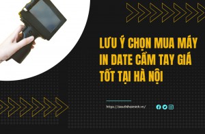 Lưu Ý Chọn Mua Máy In Date Cầm Tay Giá Tốt Tại Hà Nội