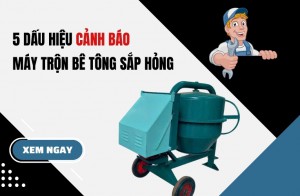 5 dấu hiệu cảnh báo máy trộn bê tông sắp hỏng