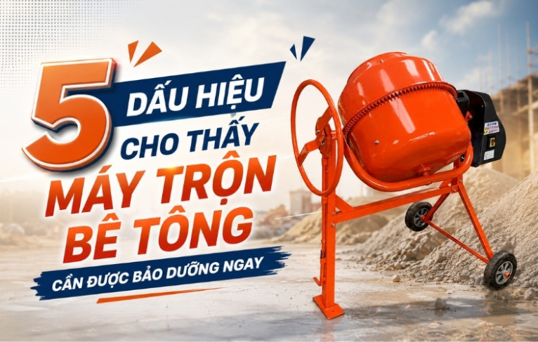 5 dấu hiệu cho thấy máy trộn bê tông cần được bảo dưỡng ngay