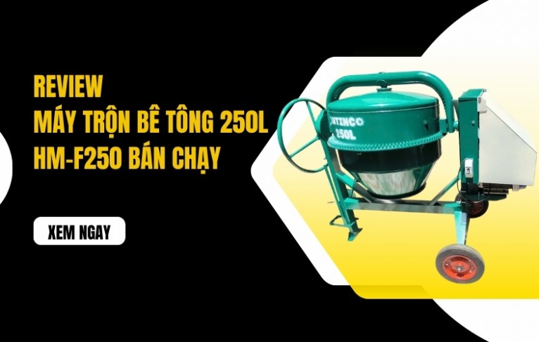 Review máy trộn bê tông 250L HM-F250 bán chạy