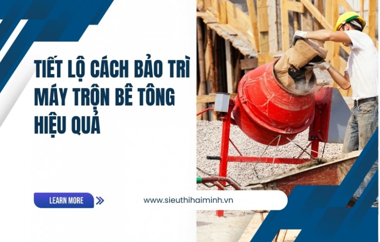 Tiết lộ cách bảo trì máy trộn bê tông hiệu quả