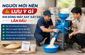 Người Mới Nên Lưu Ý Gì Khi Dùng Máy Xay Xát Gạo Lần Đầu