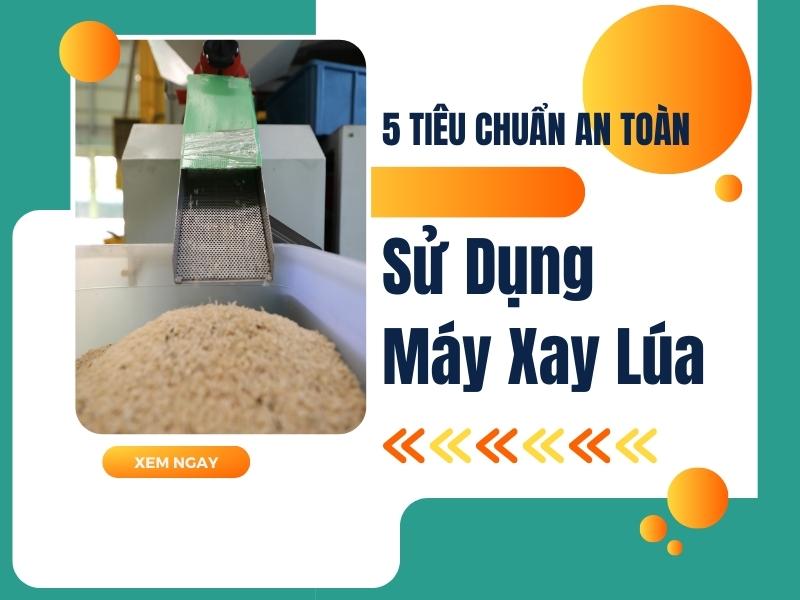 5-Tieu-Chuan-An-Toan-Khi-Su-Dung-May-Xay-Lua
