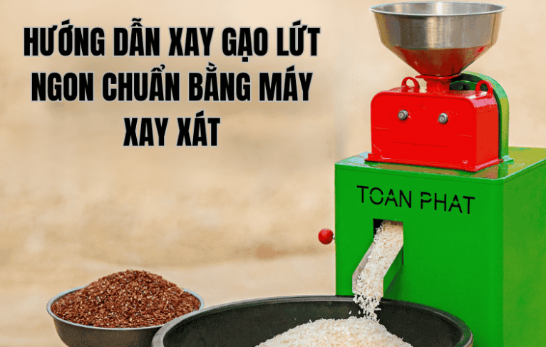 Hướng Dẫn Xay Gạo Lứt Ngon Chuẩn Bằng Máy Xay Xát 