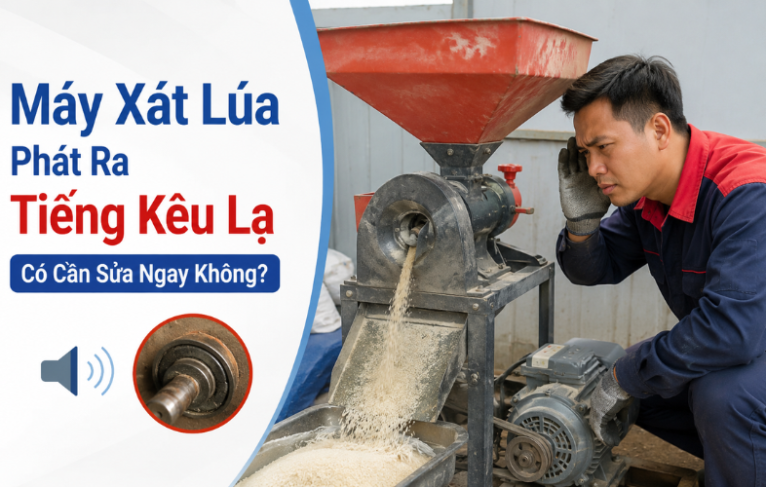 Máy Xát Lúa Phát Ra Tiếng Kêu Lạ Có Cần Sửa Ngay Không