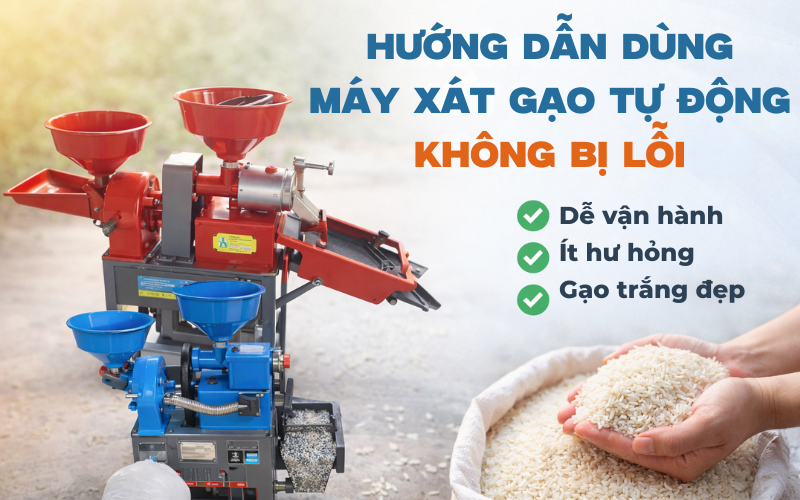 Hướng Dẫn Dùng Máy Xát Gạo Tự Động Không Bị Lỗi