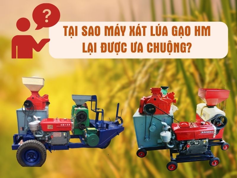 Tại sao máy xát gạo HM lại được ưa chuộng?