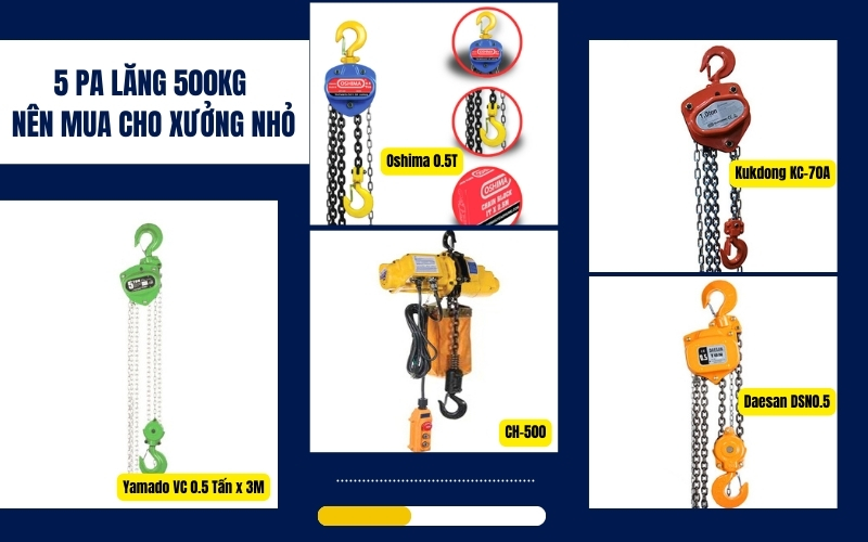 5 pa lăng 500kg nên mua cho xưởng nhỏ