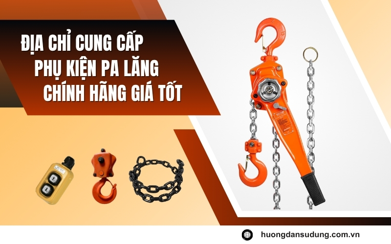 Địa chỉ cung cấp phụ kiện pa lăng chính hãng giá tốt