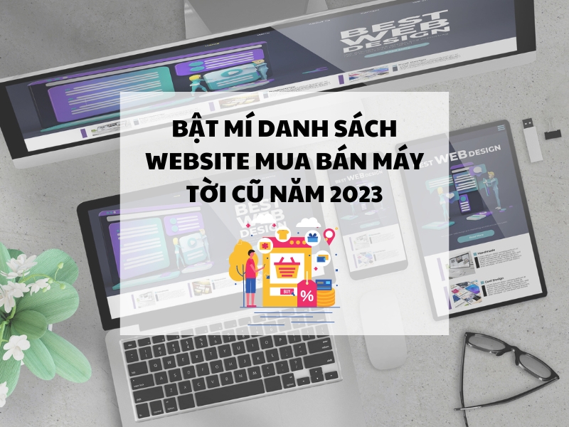 Bat-mi-danh-sach-website-mua-ban-may-toi-cu-nam-2023