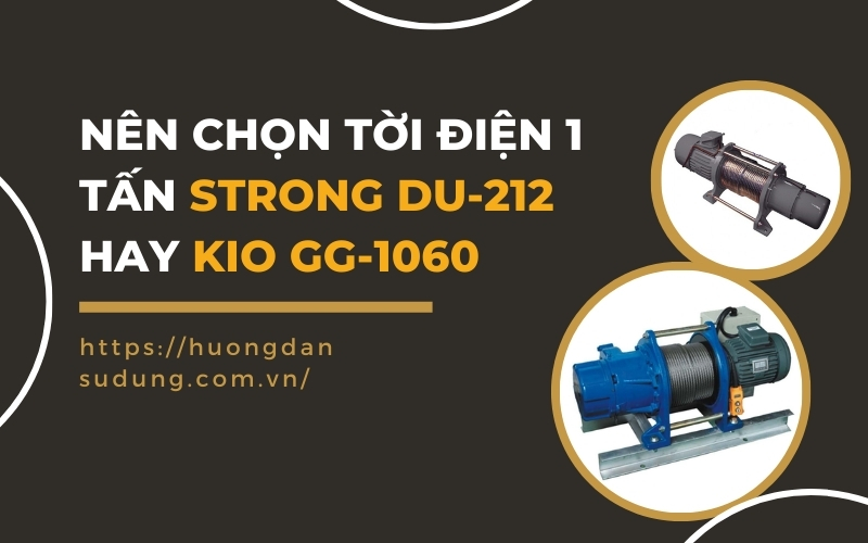 Nên Chọn Tời Điện 1 Tấn Strong DU-212 Hay Kio GG-1060