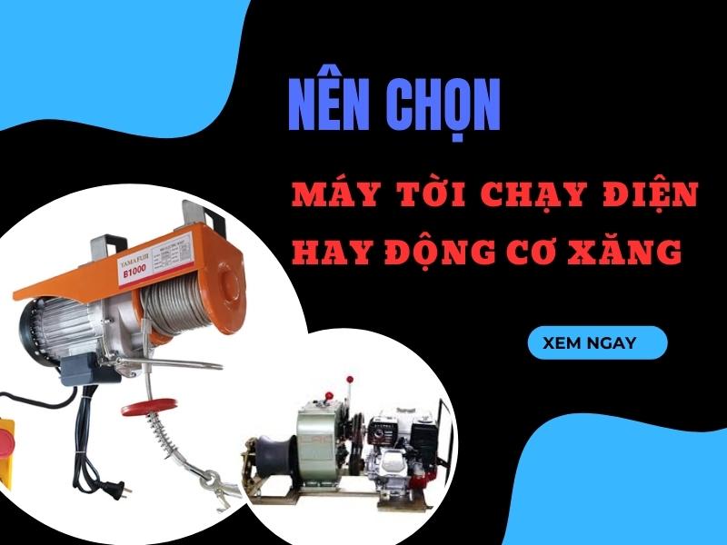 Nen-chon-may-toi-chay-dien-hay-dong-co-xang