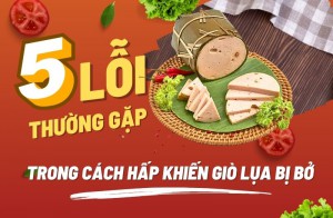 5 Lỗi thường gặp trong cách hấp khiến giò lụa bị bở